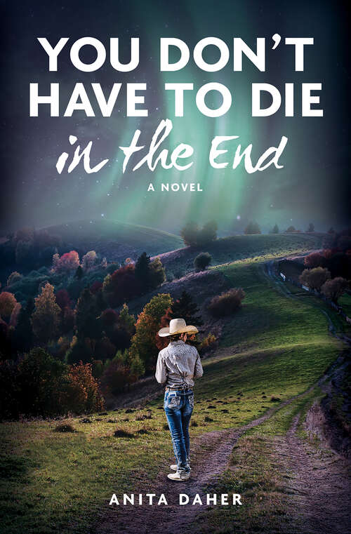 Book cover of You Don't Have To Die In The End: A Novel