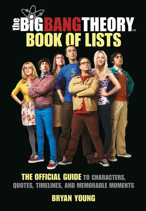 Book cover of The Big Bang Theory Book of Lists: The Official Guide to Characters, Quotes, Timelines, and Memorable Moments
