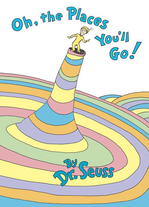 Book cover of Oh, the Places You'll Go! (Classic Seuss)