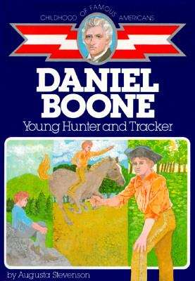 Book cover of Daniel Boone: Young Hunter and Tracker (Childhood of Famous Americans Series)