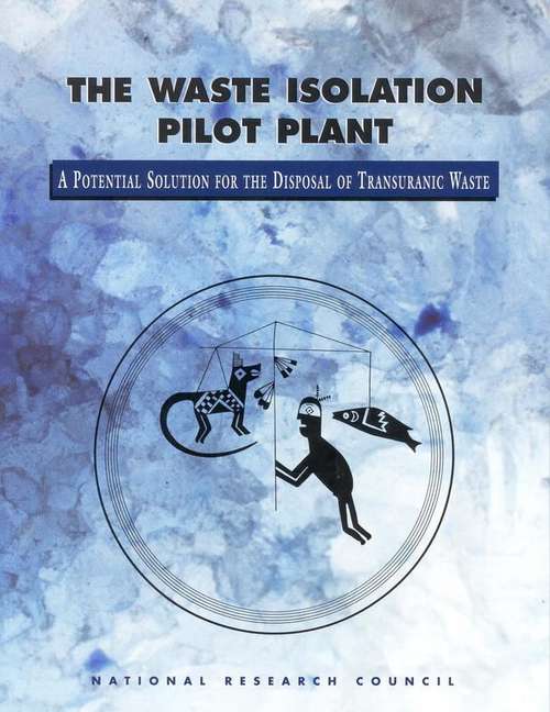 Book cover of The Waste Isolation Pilot Plant: A Potential Solution for the Disposal of Transuranic Waste