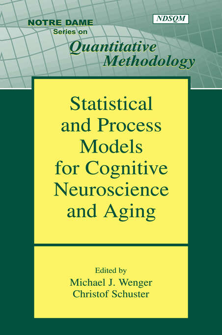 Statistical and Process Models for Cognitive Neuroscience and Aging (Notre Dame Series On Quantitative Methodology Ser.)