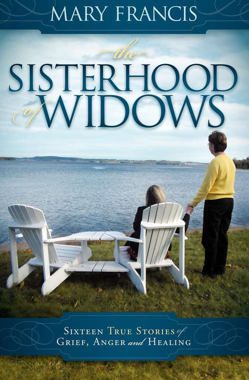 Book cover of The Sisterhood of Widows: Sixteen True Stories of Grief, Anger and Healing