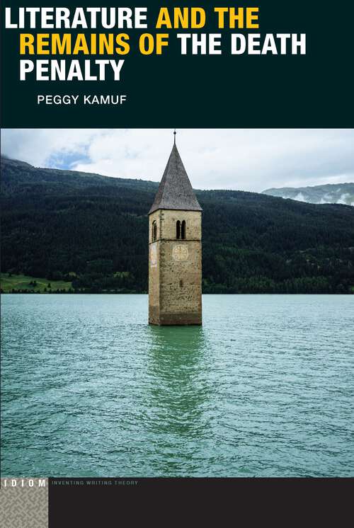 Book cover of Literature and the Remains of the Death Penalty (1) (Idiom: Inventing Writing Theory)
