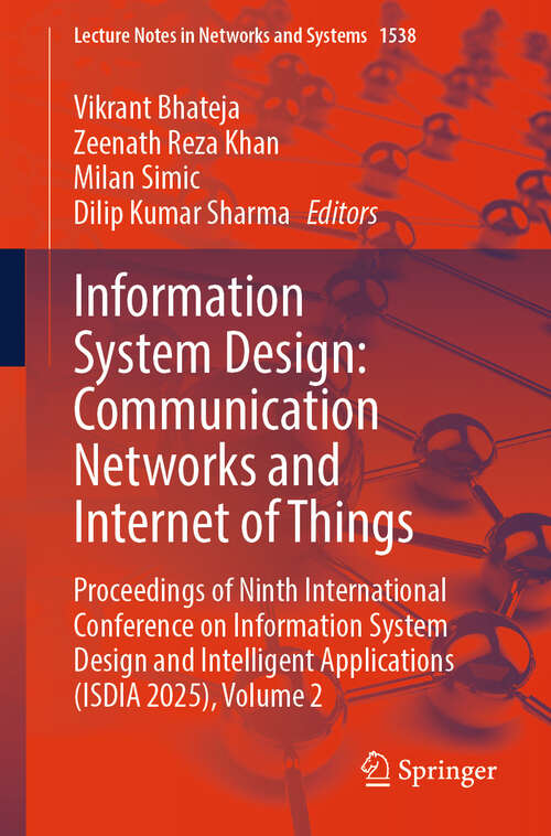 Book cover of Information System Design: Proceedings of Ninth International Conference on Information System Design and Intelligent Applications (ISDIA 2025), Volume 2 (Lecture Notes in Networks and Systems #1538)