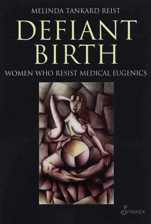 Defiant Birth: Women Who Resist Medical Eugenics