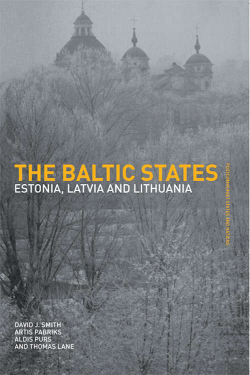 The Baltic States: Estonia, Latvia and Lithuania (Postcommunist States and Nations #3)
