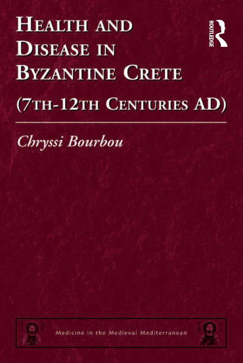 Book cover of Health and Disease in Byzantine Crete (Medicine in the Medieval Mediterranean #1)
