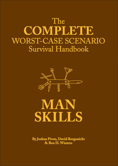 The Complete Worst-Case Scenario Survival Handbook: Man Skills (Worst-Case Scenario)