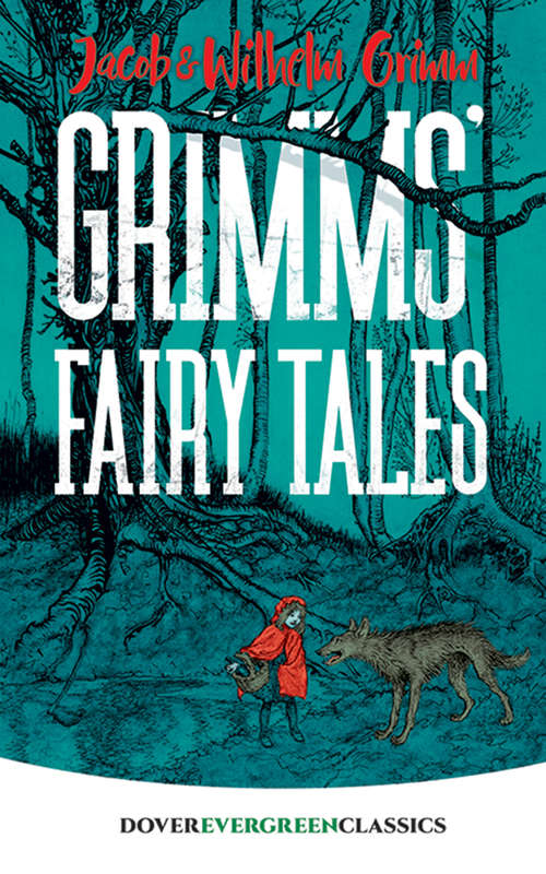 Book cover of Grimms' Fairy Tales: A Selection From The Household Stories Of The Brothers Grimm (1908) (Dover Children's Evergreen Classics)