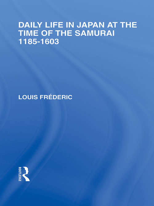 Book cover of Daily Life in Japan: At The Time of the Samurai, 1185-1603 (Routledge Library Editions: Japan)
