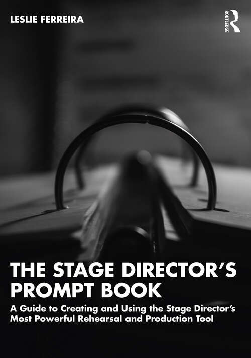 Book cover of The Stage Director’s Prompt Book: A Guide to Creating and Using the Stage Director’s Most Powerful Rehearsal and Production Tool
