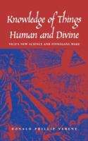 Book cover of Knowledge of Things Human and Divine: Vico's New Science and Finnegans Wake