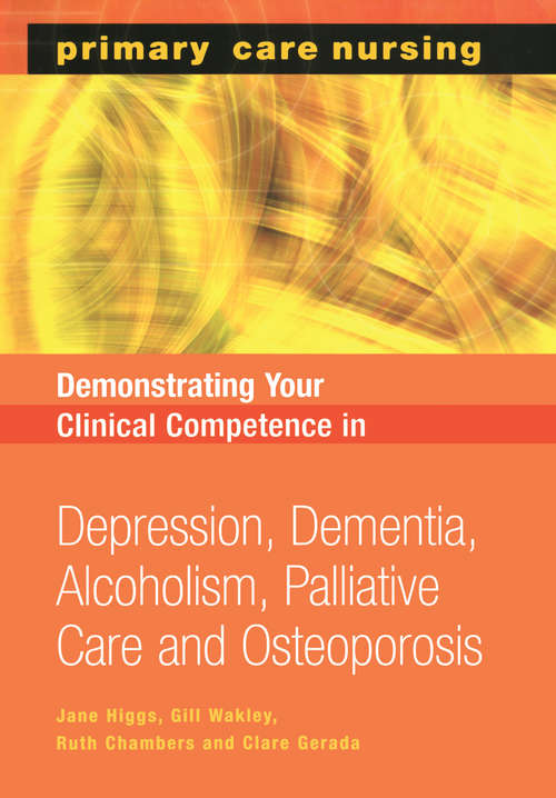 Demonstrating Your Clinical Competence: Depression, Dementia, Alcoholism, Palliative Care and Osteoperosis