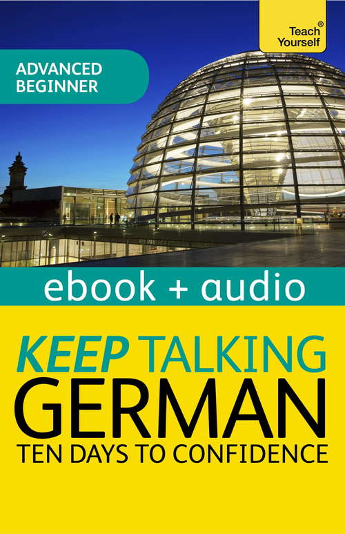 Book cover of Keep Talking German Audio Course - Ten Days to Confidence: Enhanced Edition