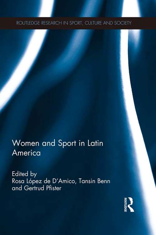 Book cover of Women and Sport in Latin America (Routledge Research in Sport, Culture and Society)