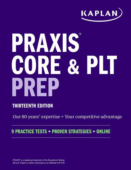 Book cover of Praxis Core and PLT Prep: 9 Practice Tests + Proven Strategies + Online (Thirteenth Edition) (Kaplan Test Prep)
