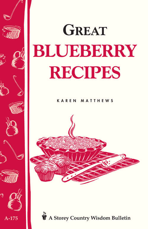 Book cover of Great Blueberry Recipes: Storey's Country Wisdom Bulletin A-175 (Storey Country Wisdom Bulletin Ser.)