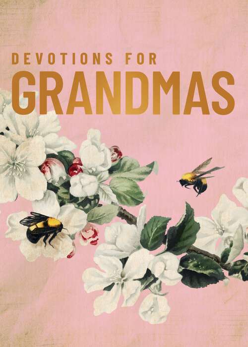Book cover of Devotions for Grandmas: A 40-Day Bible Devotional to Encourage and Inspire Grandmothers – The Perfect Christian Gifts for Women