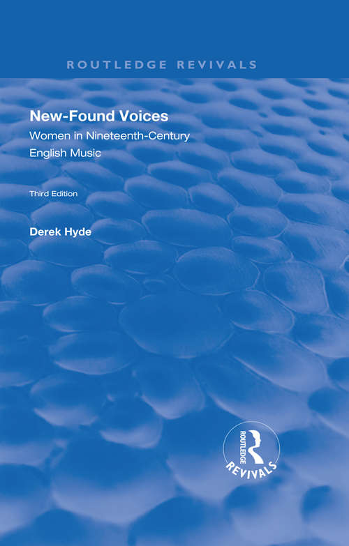 New-found Voices: Women in Nineteenth-century English Music (Routledge Revivals)