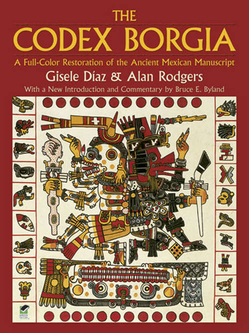 Book cover of The Codex Borgia: A Full-Color Restoration of the Ancient Mexican Manuscript