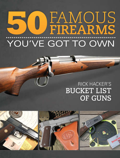 Book cover of 50 Famous Firearms You've Got to Own