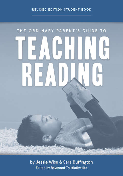 The Ordinary Parent's Guide to Teaching Reading, Revised Edition Student Book (Second Edition, Revised, Revised Edition)