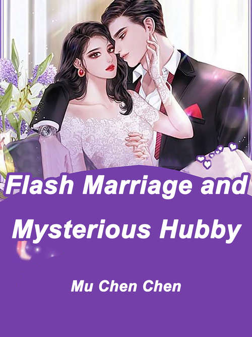 Flash Marriage and Mysterious Hubby: Volume 1 (Volume 1 #1)