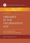 Libraries in the Information Age: An Introduction and Career Exploration (Third Edition) (Library and Information Science Text)