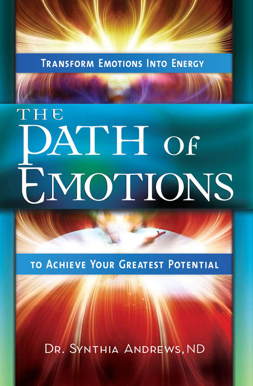 Book cover of The Path of Emotions: Transform Emotions Into Energy to Achieve Your Greatest Potential