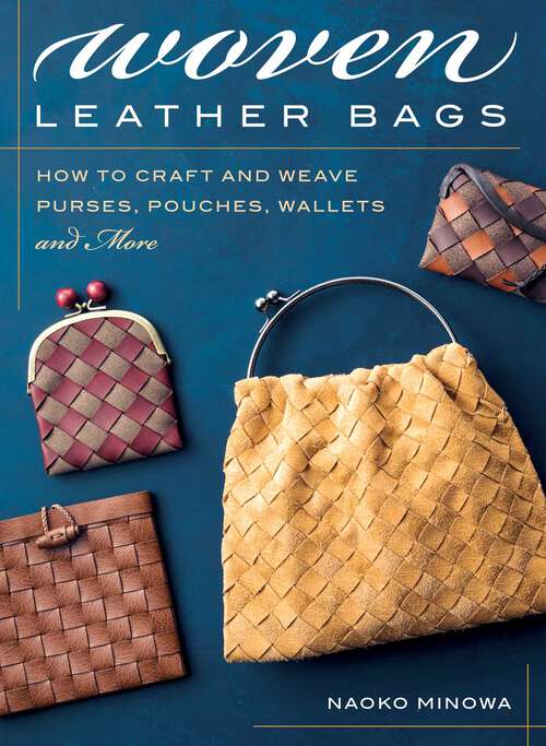 Book cover of Woven Leather Bags: How to Craft and Weave Purses, Pouches, Wallets and More
