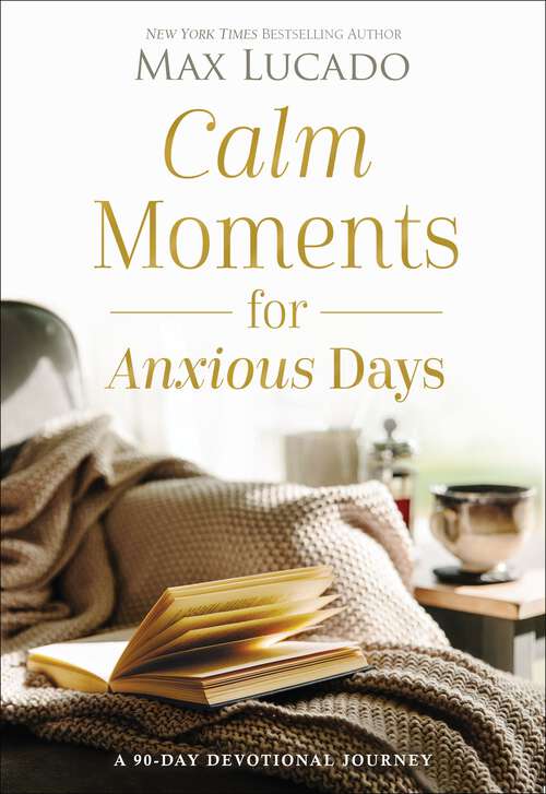 Book cover of Calm Moments for Anxious Days: A 90-Day Devotional Journey