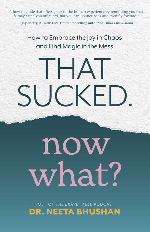 Book cover of That Sucked. Now What?: How to Embrace the Joy in Chaos and Find Magic in the Mess
