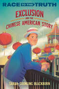 Exclusion and the Chinese American Story (Race to the Truth)