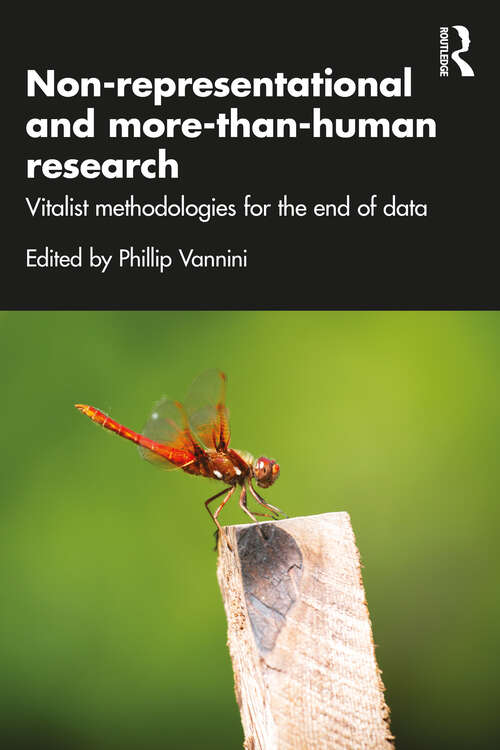 Book cover of Non-representational and more-than-human research: Vitalist methodologies for the end of data (1)