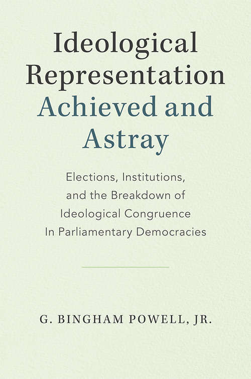 Ideological Representation: Elections, Institutions, and the Breakdown of Ideological Congruence in Parliamentary Democracies