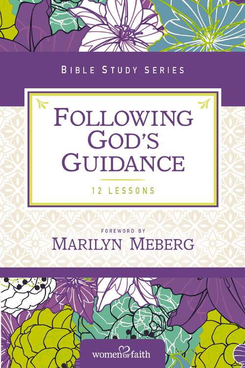 Book cover of Following God's Guidance: Growing in Faith Every Day (Women of Faith Study Guide Series)