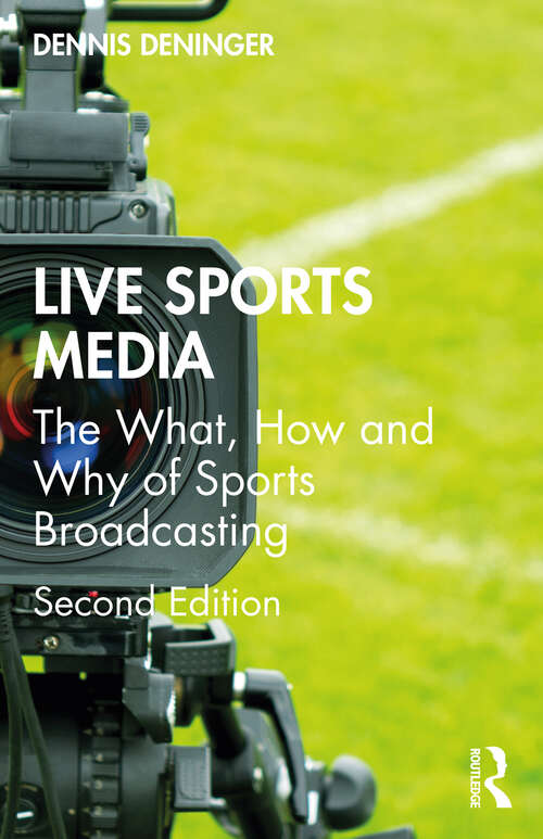 Book cover of Live Sports Media: The What, How and Why of Sports Broadcasting (2)