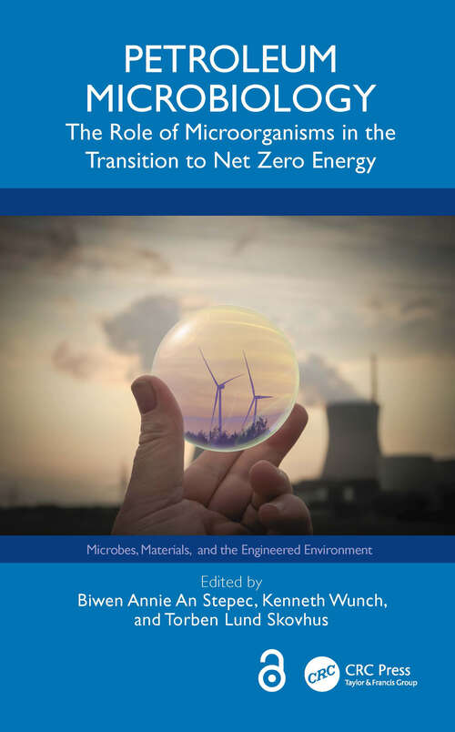 Book cover of Petroleum Microbiology: The Role of Microorganisms in the Transition to Net Zero Energy (Microbes, Materials, and the Engineered Environment)