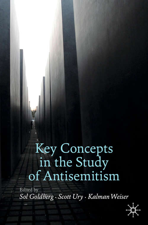 Key Concepts in the Study of Antisemitism (Palgrave Critical Studies of Antisemitism and Racism)