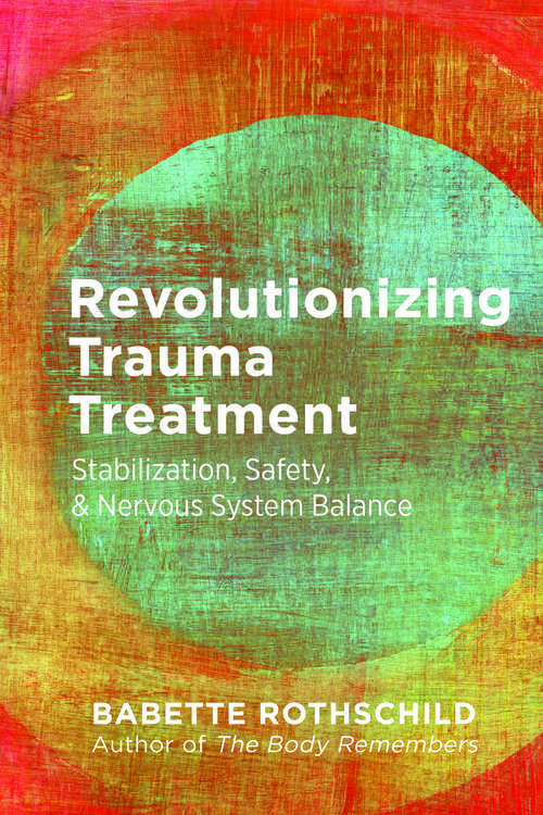 Revolutionizing Trauma Treatment: Stabilization, Safety, And Nervous System Balance