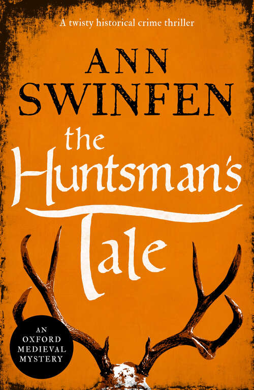 Book cover of The Huntsman's Tale: A twisty historical crime thriller (Oxford Medieval Mysteries)