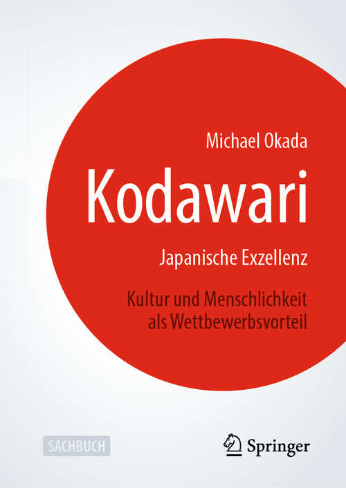 Book cover of Kodawari: Japanische Exzellenz - Kultur und Menschlichkeit als Wettbewerbsvorteil
