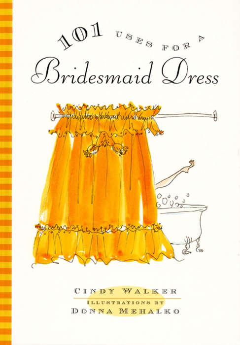 Book cover of 101 Uses for a Bridesmaid Dress