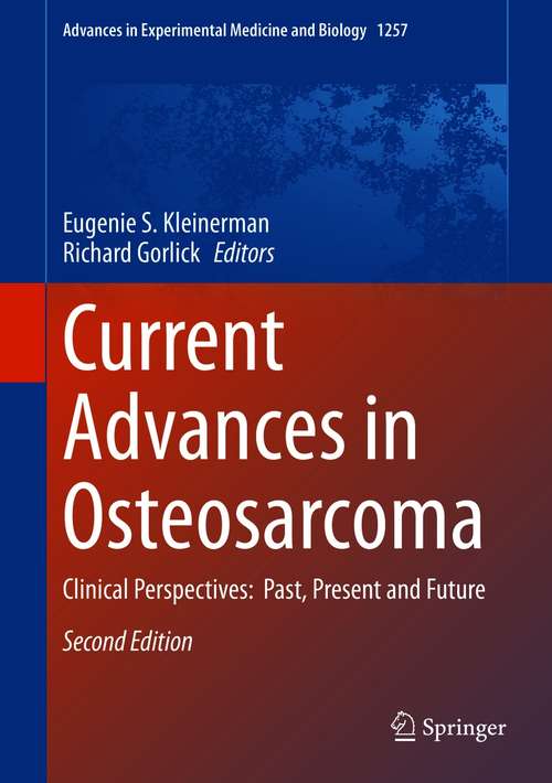 Book cover of Current Advances in Osteosarcoma: Clinical Perspectives:  Past, Present and Future (2nd ed. 2020) (Advances in Experimental Medicine and Biology #1257)