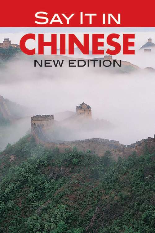 Book cover of Say It in Chinese: NEW EDITION