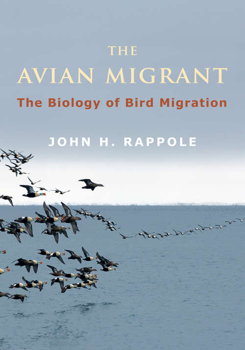 Book cover of The Avian Migrant: The Biology of Bird Migration