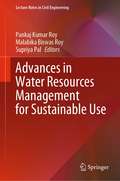Advances in Water Resources Management for Sustainable Use (Lecture Notes in Civil Engineering #131)