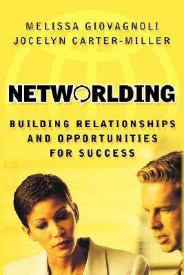 Book cover of Networlding: Building Relationships and Opportunities for Success