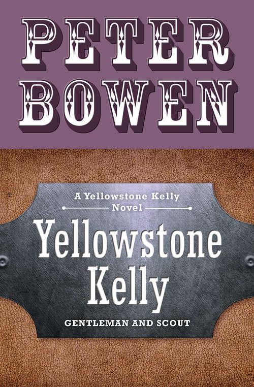 Book cover of Yellowstone Kelly: Gentleman and Scout (The Yellowstone Kelly Novels #1)